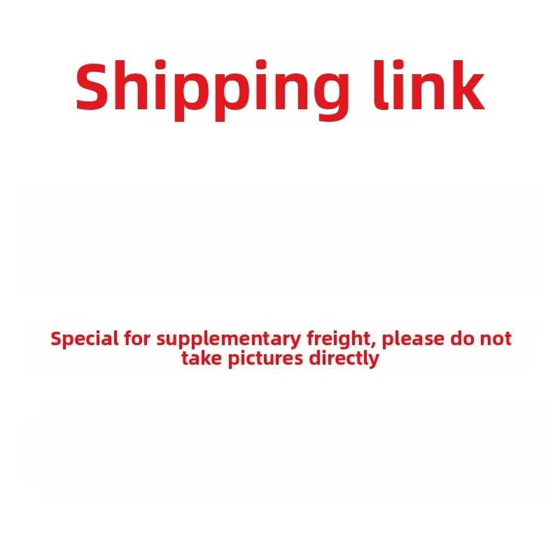 The supplementary shipping fee is dedicated, please do not buy it directly. Please contact customer service for details. 
The supplementary shipping fee is dedicated, please do not buy it directly. Please contact customer service for details.