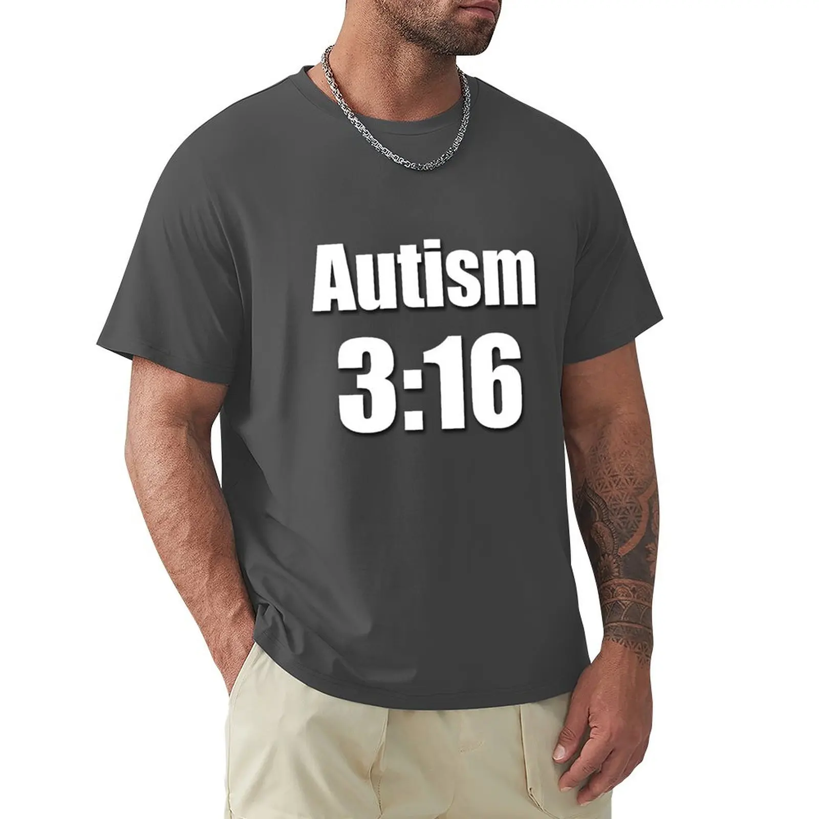 Autism 3:16 T-Shirt shirts graphic tees customizeds summer clothes slim fit t shirts for men
Autism 3:16 T-Shirt shirts graphic tees customizeds summer clothes slim fit t shirts for men