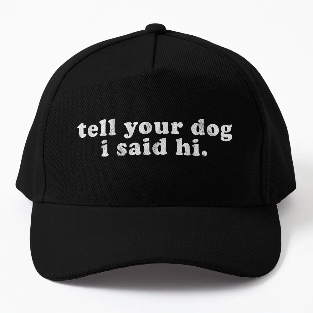 tell your dog i said hi Cute Dog Park Meme Saying Baseball Cap sun hat Beach Outing Boy Cap Women's
tell your dog i said hi Cute Dog Park Meme Saying Baseball Cap sun hat Beach Outing Boy Cap Women's