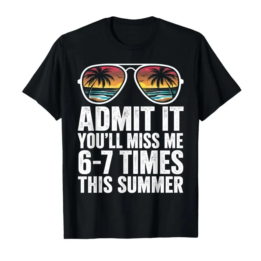 Admit It You'll Miss Me 6-7 Times This Summer Last Day 67 T-shirt For Men Women 100% Cotton T Shirts Short Sleeve Tops 0501-2
Admit It You'll Miss Me 6-7 Times This Summer Last Day 67 T-shirt For Men Women 100% Cotton T Shirts Short Sleeve Tops 0501-2