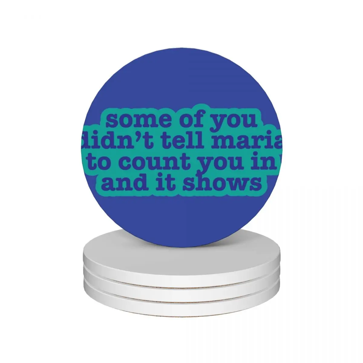 some of you didn't tell maria to count you in and it shows Ceramic Coasters (Set of 4) custom black Coasters
some of you didn't tell maria to count you in and it shows Ceramic Coasters (Set of 4) custom black Coasters