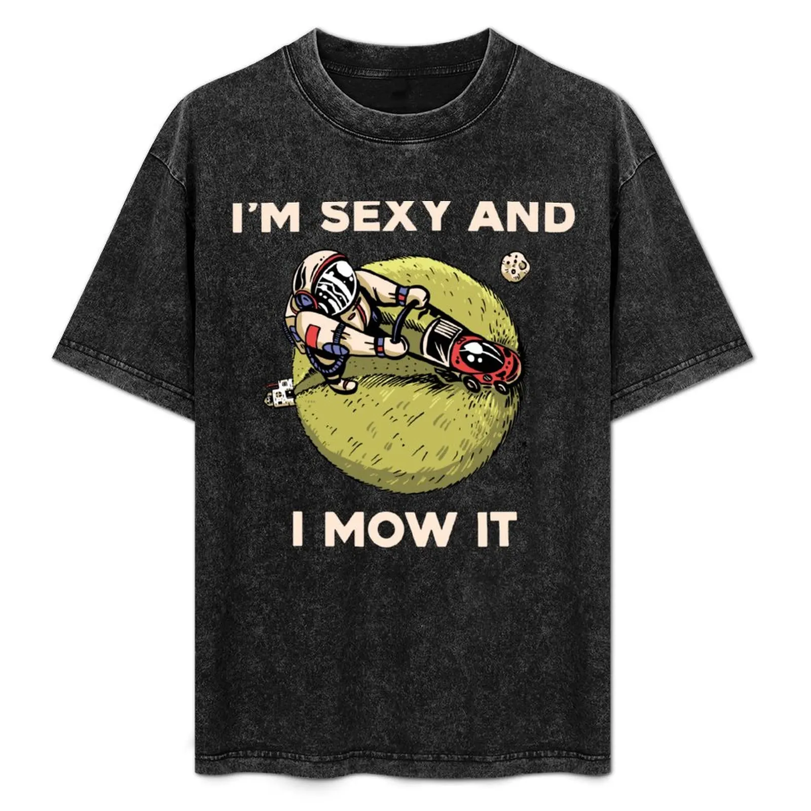 I'm sexy and i mow it Astronaut T-Shirt Big Size Simple T-Shirt
I'm sexy and i mow it Astronaut T-Shirt Big Size Simple T-Shirt