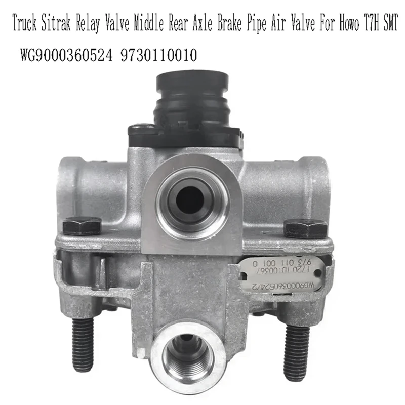 WG9000360524 Truck Sitrak Relay Valve Middle Rear Axle Brake Pipe Air Valve For Howo T7H SMT Relay Valve 9730110010 
WG9000360524 Truck Sitrak Relay Valve Middle Rear Axle Brake Pipe Air Valve For Howo T7H SMT Relay Valve 9730110010