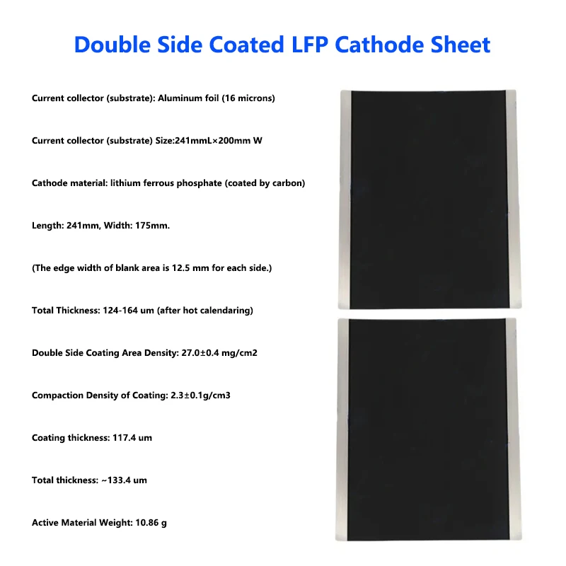 Double Side Coated LFP Cathode Sheet 241 X 200mm, Aluminum Foil Substrate, 95.4% Active Material, for Li-ion Battery R&D, 5pcs
Double Side Coated LFP Cathode Sheet 241 X 200mm, Aluminum Foil Substrate, 95.4% Active Material, for Li-ion Battery R&D, 5pcs