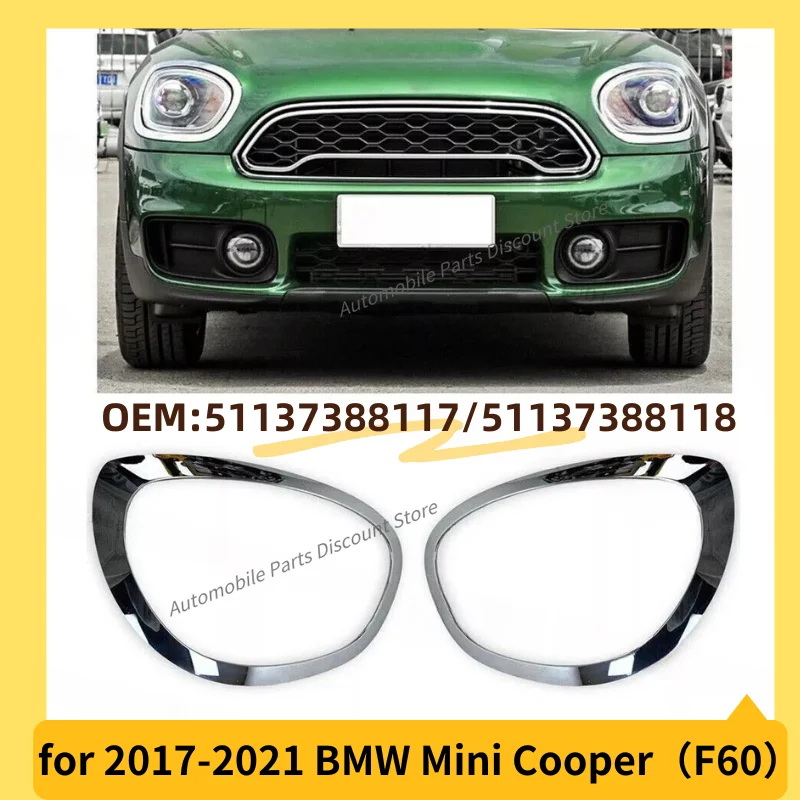 for 2017-2021 F60 BMW Mini Cooper Countryman Chrome Headlight Trims Cover Rings Chrome Trim 51137388117 51137388118 L&R Auto
for 2017-2021 F60 BMW Mini Cooper Countryman Chrome Headlight Trims Cover Rings Chrome Trim 51137388117 51137388118 L&R Auto