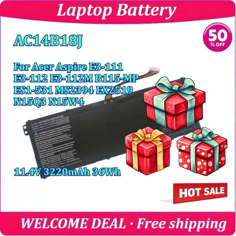 New AC14B18J Laptop Battery For Acer Aspire E3-111 E3-112 E3-112M B115-MP ES1-531 MS2394 EX2519 N15Q3 N15W4 11.4V 3220mAh 36Wh
New AC14B18J Laptop Battery For Acer Aspire E3-111 E3-112 E3-112M B115-MP ES1-531 MS2394 EX2519 N15Q3 N15W4 11.4V 3220mAh 36Wh