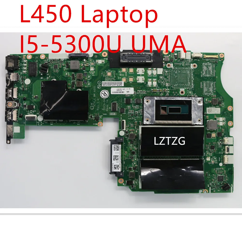 Motherboard For Lenovo ThinkPad L450 Laptop Mainboard I5-5300U UMA 00PA839 00HT677
Motherboard For Lenovo ThinkPad L450 Laptop Mainboard I5-5300U UMA 00PA839 00HT677