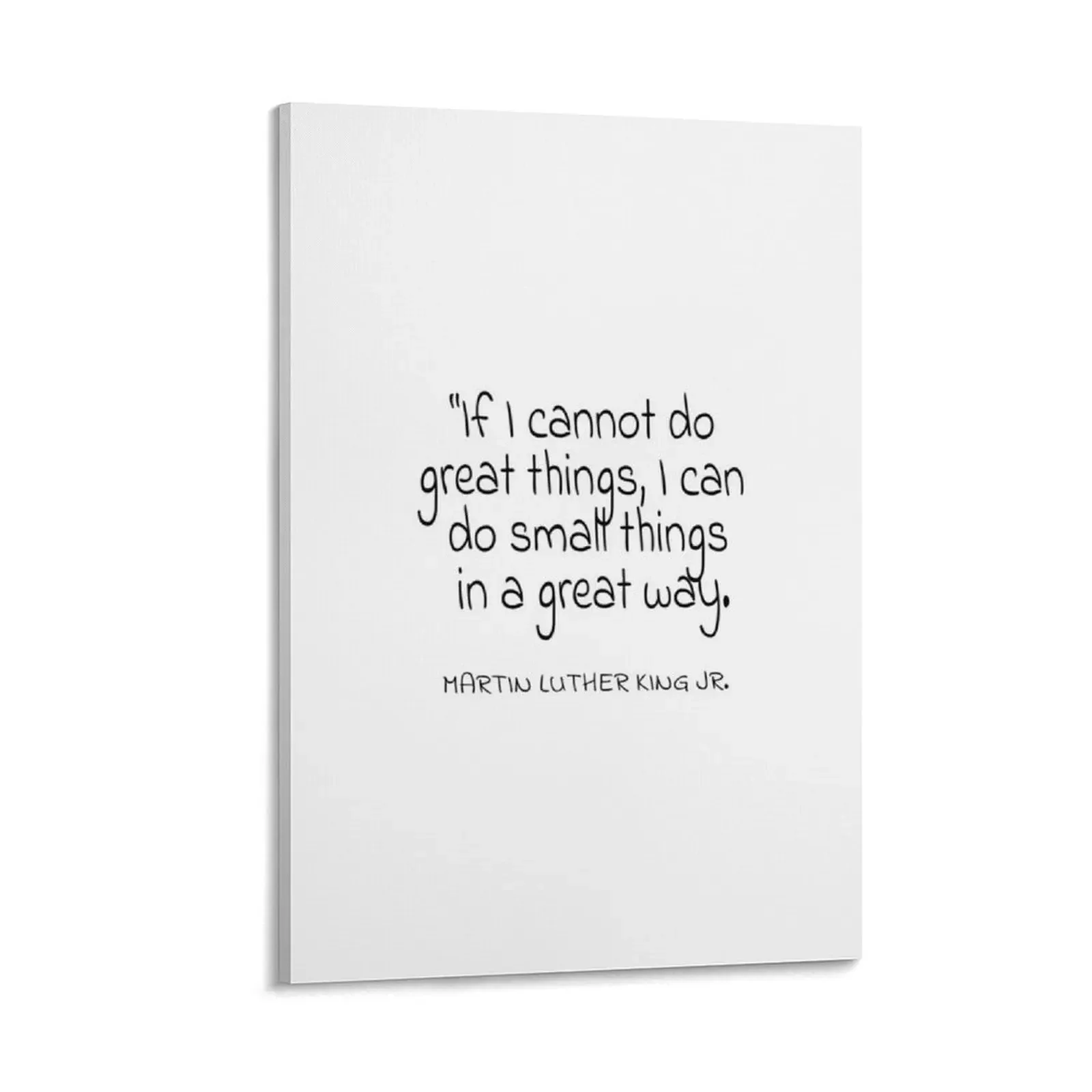 Martin Luther King Jr. If I cannot do great things, I can do small things in a great way. Quote Canvas Painting
Martin Luther King Jr. If I cannot do great things, I can do small things in a great way. Quote Canvas Painting