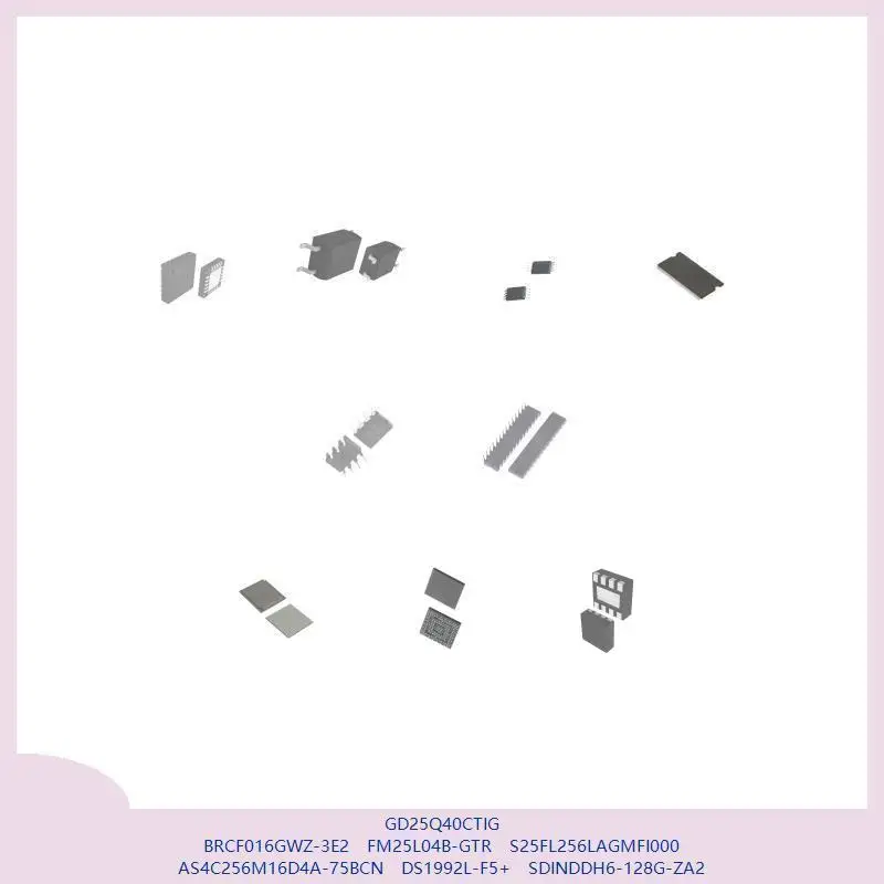 GD25Q40CTIG BRCF016GWZ-3E2 FM25L04B-GTR S25FL256LAGMFI000 AS4C256M16D4A-75BCN DS1992L-F5+ SDINDDH6-128G-ZA2
GD25Q40CTIG BRCF016GWZ-3E2 FM25L04B-GTR S25FL256LAGMFI000 AS4C256M16D4A-75BCN DS1992L-F5+ SDINDDH6-128G-ZA2