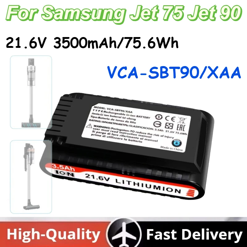 New 21.6V 3500mAh/75.6Wh VCA-SBT90/XAA High Quality Lithium-ion Battery for Samsung Jet 75 Jet 90 Vacuum Cleaner Batteries
New 21.6V 3500mAh/75.6Wh VCA-SBT90/XAA High Quality Lithium-ion Battery for Samsung Jet 75 Jet 90 Vacuum Cleaner Batteries