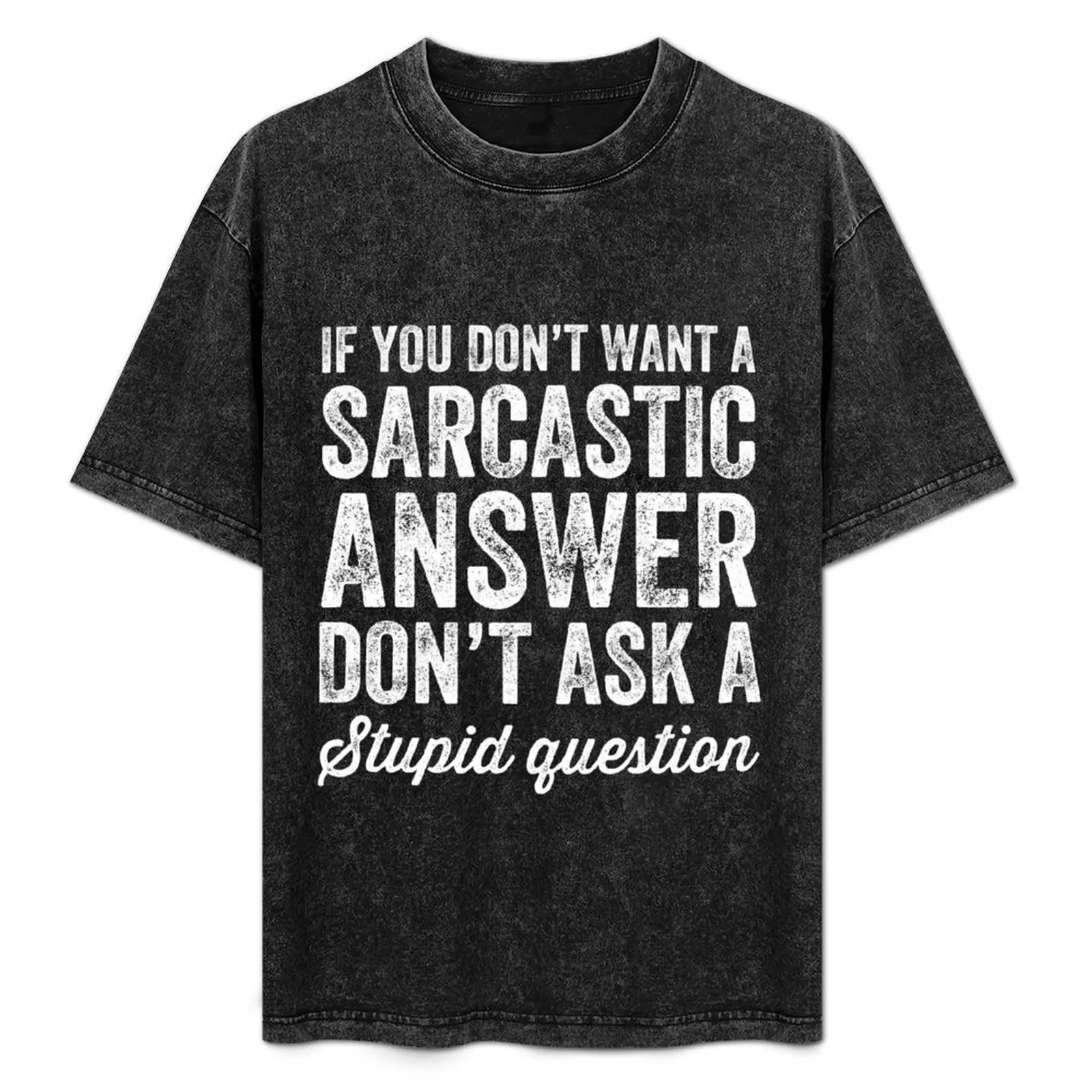 If you don't want a sarcastic answer don't ask a stupid question T-Shirt Durable Work Wear T-Shirt
If you don't want a sarcastic answer don't ask a stupid question T-Shirt Durable Work Wear T-Shirt
