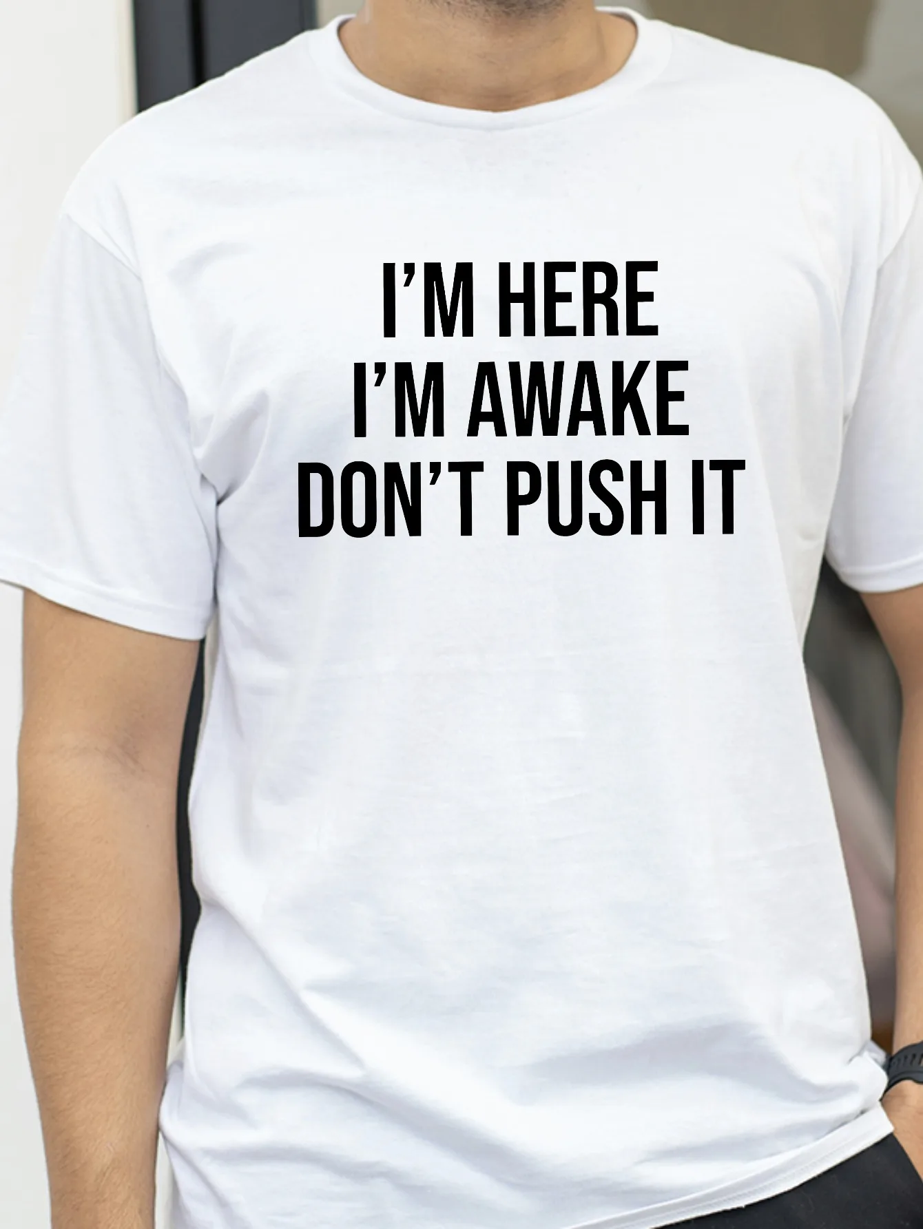I m Here I m Awake Don t Push It Men's Crew Neck Casual Cotton T-Shirt Short Sleeve Streetwear T-Shirt Birthday Gift Top tee
I m Here I m Awake Don t Push It Men's Crew Neck Casual Cotton T-Shirt Short Sleeve Streetwear T-Shirt Birthday Gift Top tee