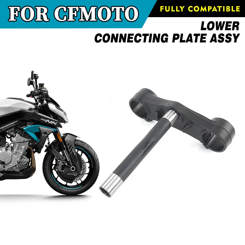 For CFMOTO 675NK LOWER CONNECTING PLATE ASSY Motorcycle Parts
For CFMOTO 675NK LOWER CONNECTING PLATE ASSY Motorcycle Parts
