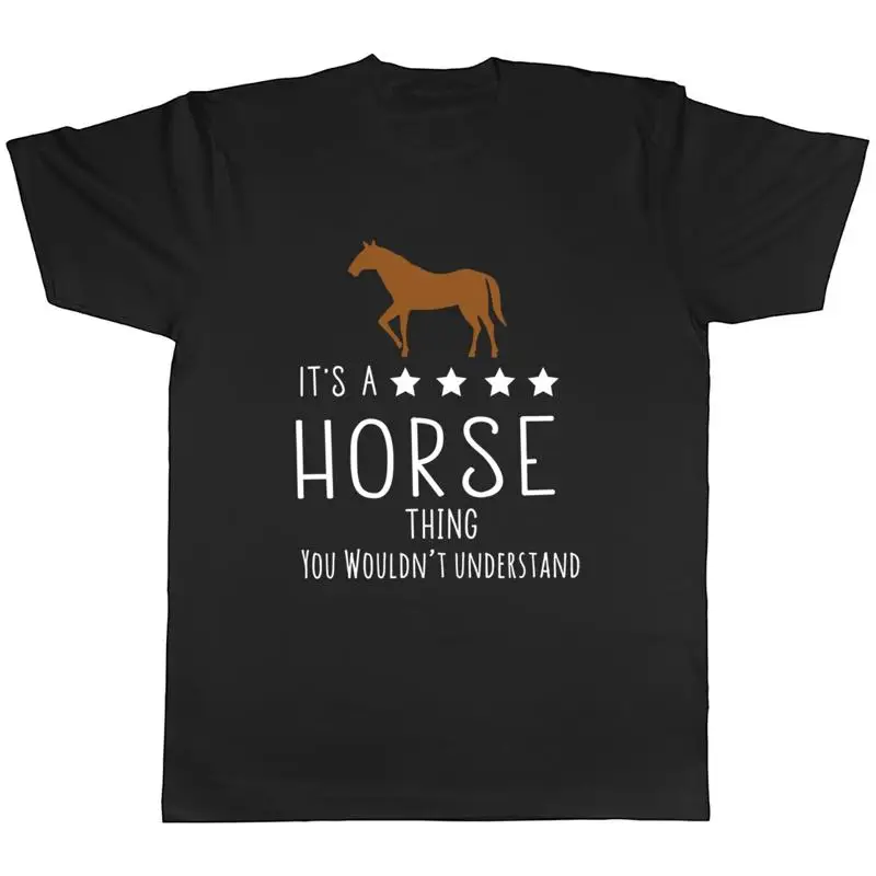 It's a Horse Thing, You Wouldn't Understand Mens Unisex T-Shirt Tee
It's a Horse Thing, You Wouldn't Understand Mens Unisex T-Shirt Tee