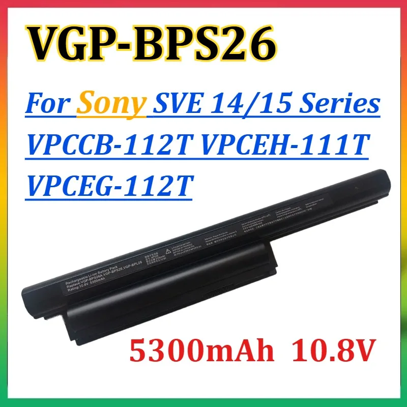 5300mAh VGP-BPS26 Battery for Sony SVE 14/15 Series VPCCB-112T VPCEH-111T VPCEG-112T PCG-61A11T VPCEL-111T VPCEH-112T
5300mAh VGP-BPS26 Battery for Sony SVE 14/15 Series VPCCB-112T VPCEH-111T VPCEG-112T PCG-61A11T VPCEL-111T VPCEH-112T