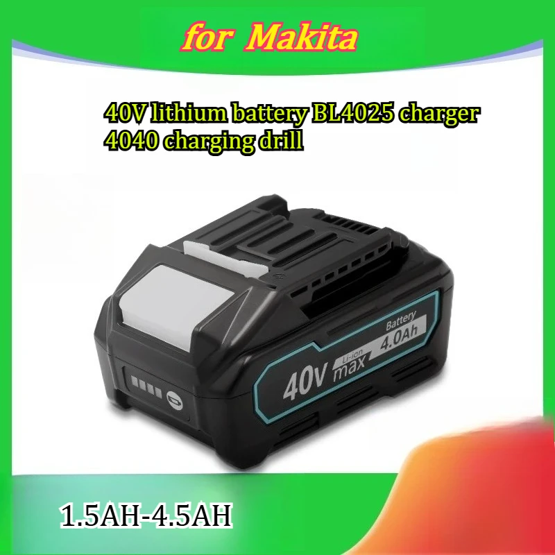 1.5AH-4.5AH Suitable for Makita 40V Lithium Battery BL 4025 Charger 4040 Charging Drill Wrench Power Battery
1.5AH-4.5AH Suitable for Makita 40V Lithium Battery BL 4025 Charger 4040 Charging Drill Wrench Power Battery