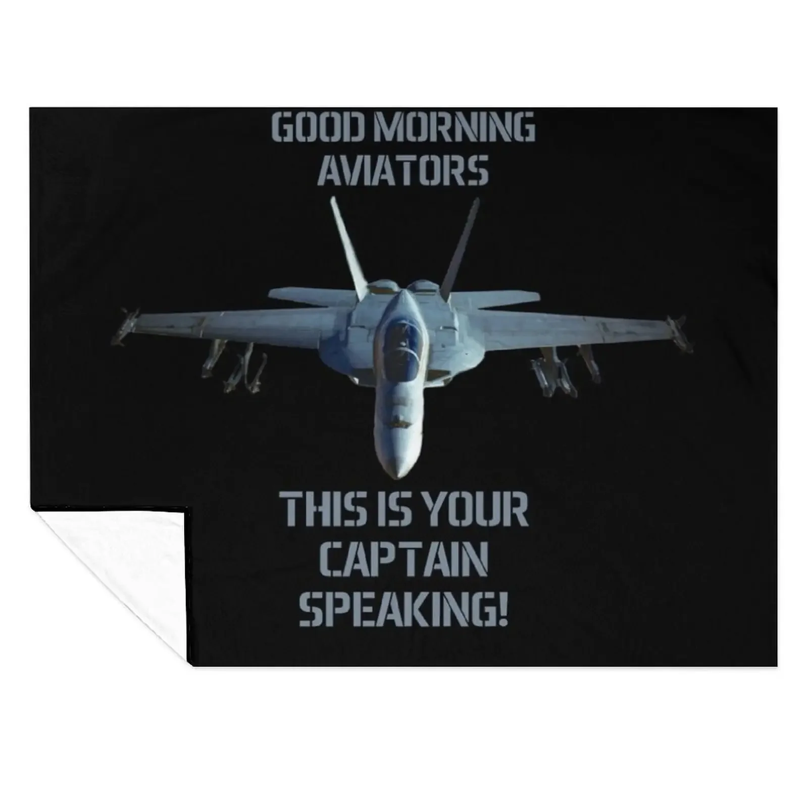 F-18 Super Hornet Good Morning Aviators This is your Captain speaking Maverick Throw Blanket Sofa Sofa Throw Camping Blankets
F-18 Super Hornet Good Morning Aviators This is your Captain speaking Maverick Throw Blanket Sofa Sofa Throw Camping Blankets