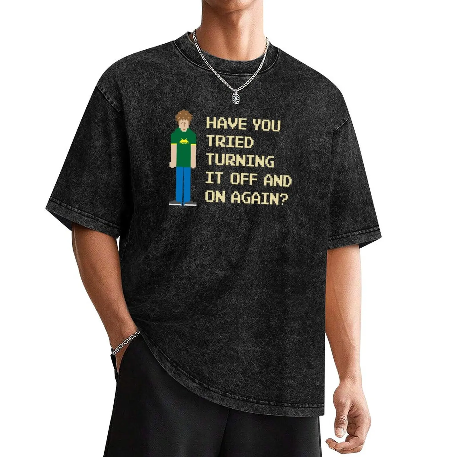Have you tried turning it off and on again. T-Shirt funny shirt cotton shirts graphic compression shirt men
Have you tried turning it off and on again. T-Shirt funny shirt cotton shirts graphic compression shirt men