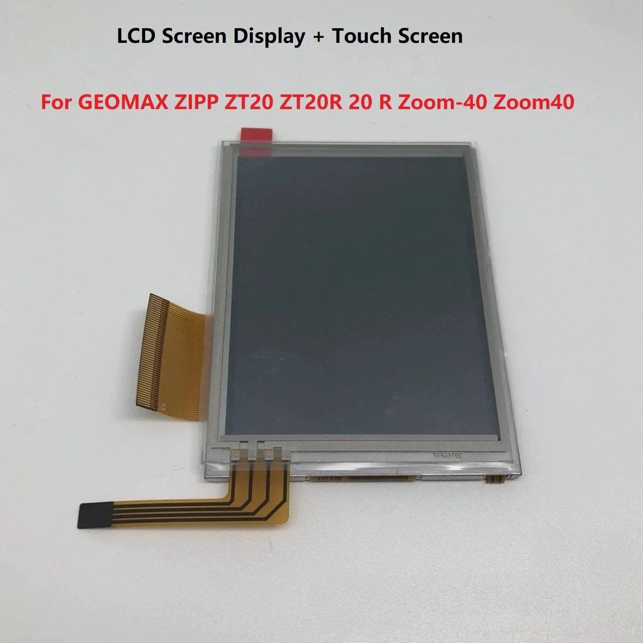 For GEOMAX ZIPP ZT20 ZT20R 20 R Zoom-40 Zoom40 Lcd Display + Glass Touch Screen Panel Digitizer
For GEOMAX ZIPP ZT20 ZT20R 20 R Zoom-40 Zoom40 Lcd Display + Glass Touch Screen Panel Digitizer