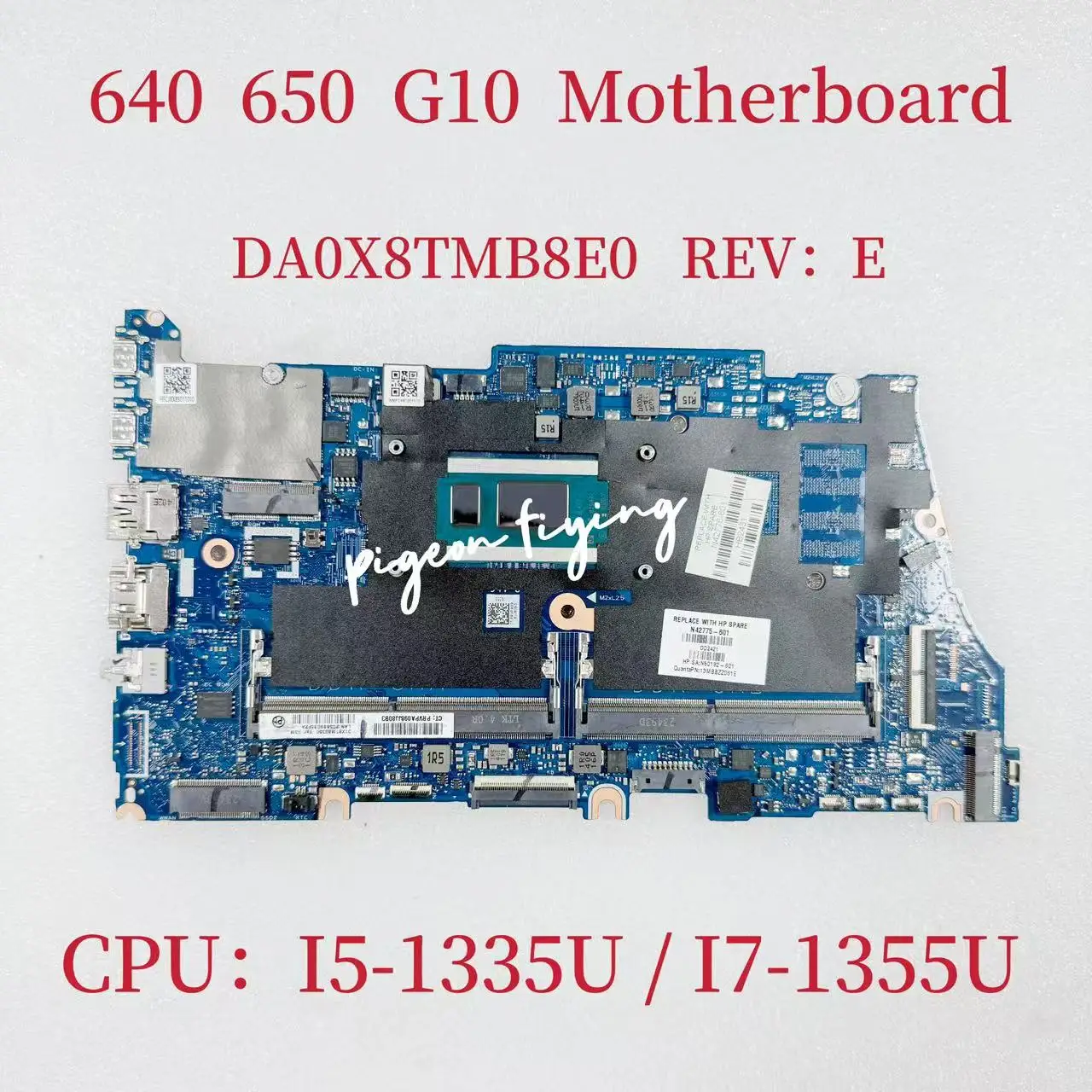 DA0X8TMB8E0 For HP Probook 640 G10 650 G10 Laptop Motherboard CPU: I5-1335U SRMLX I7-1355U SRMLY UMA DDR4 N42767-601 N42775-601
DA0X8TMB8E0 For HP Probook 640 G10 650 G10 Laptop Motherboard CPU: I5-1335U SRMLX I7-1355U SRMLY UMA DDR4 N42767-601 N42775-601