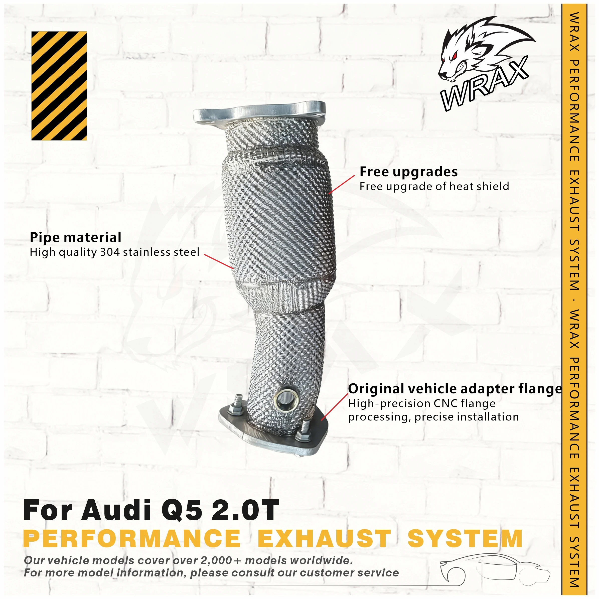 WRAX Exhaust for Audi Q5 2.0T Performance Downpipe Stainless Steel 304 Cat Modification
WRAX Exhaust for Audi Q5 2.0T Performance Downpipe Stainless Steel 304 Cat Modification
