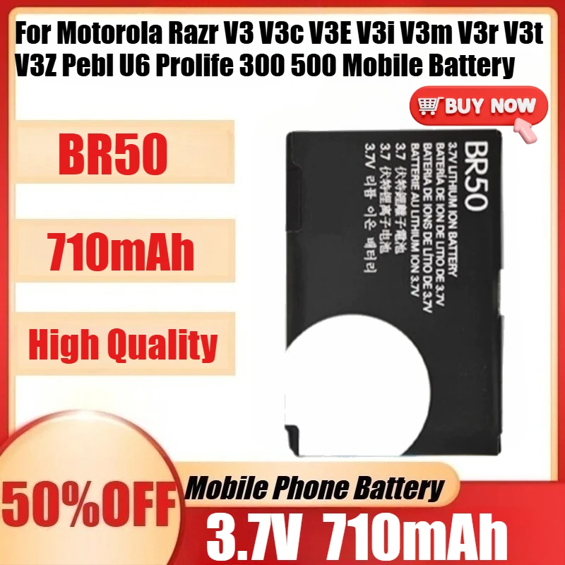 New 710mAh 3.7V BR50 Phone Battery for Motorola Razr V3 V3c V3E V3i V3m V3r V3t V3Z Pebl U6 Prolife 300 500 Mobile Battery
New 710mAh 3.7V BR50 Phone Battery for Motorola Razr V3 V3c V3E V3i V3m V3r V3t V3Z Pebl U6 Prolife 300 500 Mobile Battery