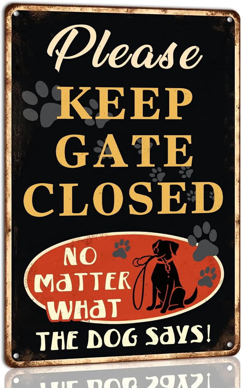 Please Keep Gate Closed No Matter What the Dog Says Metal Tin Sign on Premises Outdoor Welcome Door Funny
Please Keep Gate Closed No Matter What the Dog Says Metal Tin Sign on Premises Outdoor Welcome Door Funny