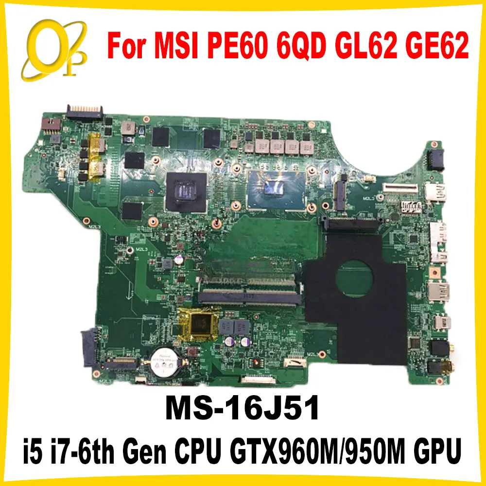 MS-16J51 Mainboard for MSI PE60 6QD GL62 GE62 GE72 PE70 laptop motherboard i5 i7-6th Gen CPU GTX960M/950M GPU DDR4 fully tested
MS-16J51 Mainboard for MSI PE60 6QD GL62 GE62 GE72 PE70 laptop motherboard i5 i7-6th Gen CPU GTX960M/950M GPU DDR4 fully tested