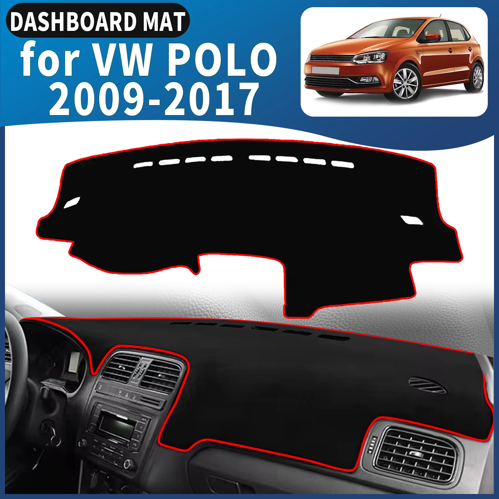 for Volkswagen VW POLO MK5 2009~2017 6R 6C Dashboard Cover Mat Sunshade Anti‑Slip Dash Carpet Protector Interior Parts
for Volkswagen VW POLO MK5 2009~2017 6R 6C Dashboard Cover Mat Sunshade Anti‑Slip Dash Carpet Protector Interior Parts