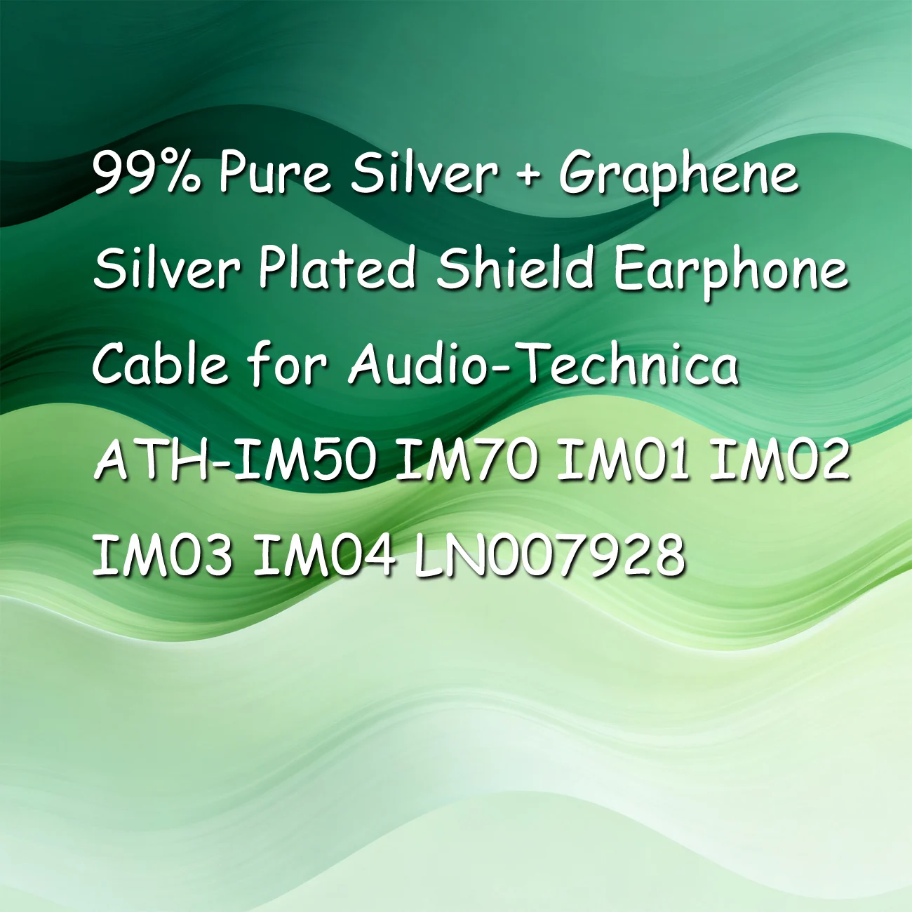 99% Pure Silver + Graphene Silver Plated Shield Earphone Cable for Audio-Technica ATH-IM50 IM70 IM01 IM02 IM03 IM04 LN007928
99% Pure Silver + Graphene Silver Plated Shield Earphone Cable for Audio-Technica ATH-IM50 IM70 IM01 IM02 IM03 IM04 LN007928
