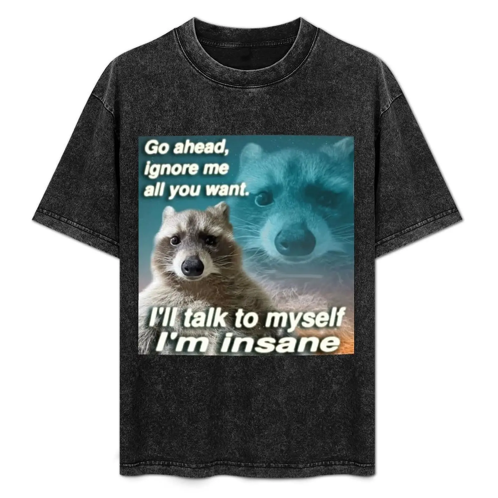 Racoon Meme, I'll talk to myself i'm Insane T-Shirt funny gifts korean fashion men t shirts
Racoon Meme, I'll talk to myself i'm Insane T-Shirt funny gifts korean fashion men t shirts