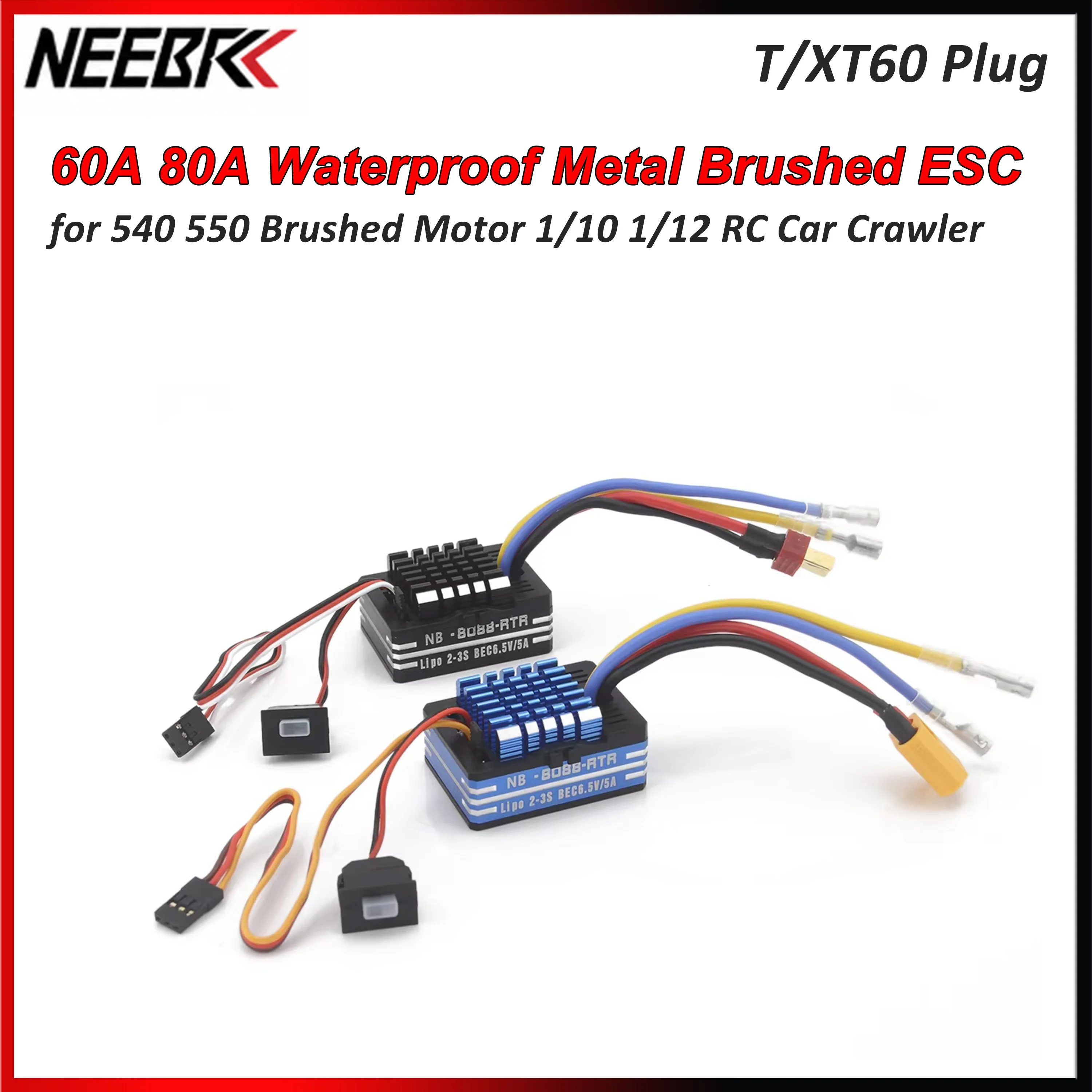 NEEBRC 60A 80A Waterproof Metal Brushed ESC T/XT60 Plug for 540 550 Brushed Motor 1/10 1/12 RC Car Crawler Monster Model Toys
NEEBRC 60A 80A Waterproof Metal Brushed ESC T/XT60 Plug for 540 550 Brushed Motor 1/10 1/12 RC Car Crawler Monster Model Toys