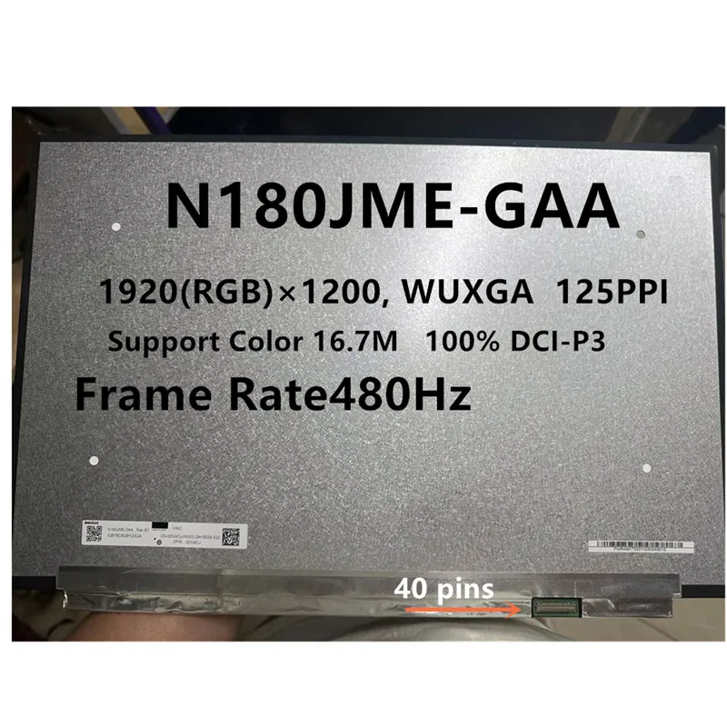 N180JME-GAA N180GME-GAA CMN1809 Laptop LCD Screen Display Replacement 480Hz 165Hz 40 pins 2560×1600 1920×1200 DCI-P3 Tested
N180JME-GAA N180GME-GAA CMN1809 Laptop LCD Screen Display Replacement 480Hz 165Hz 40 pins 2560×1600 1920×1200 DCI-P3 Tested