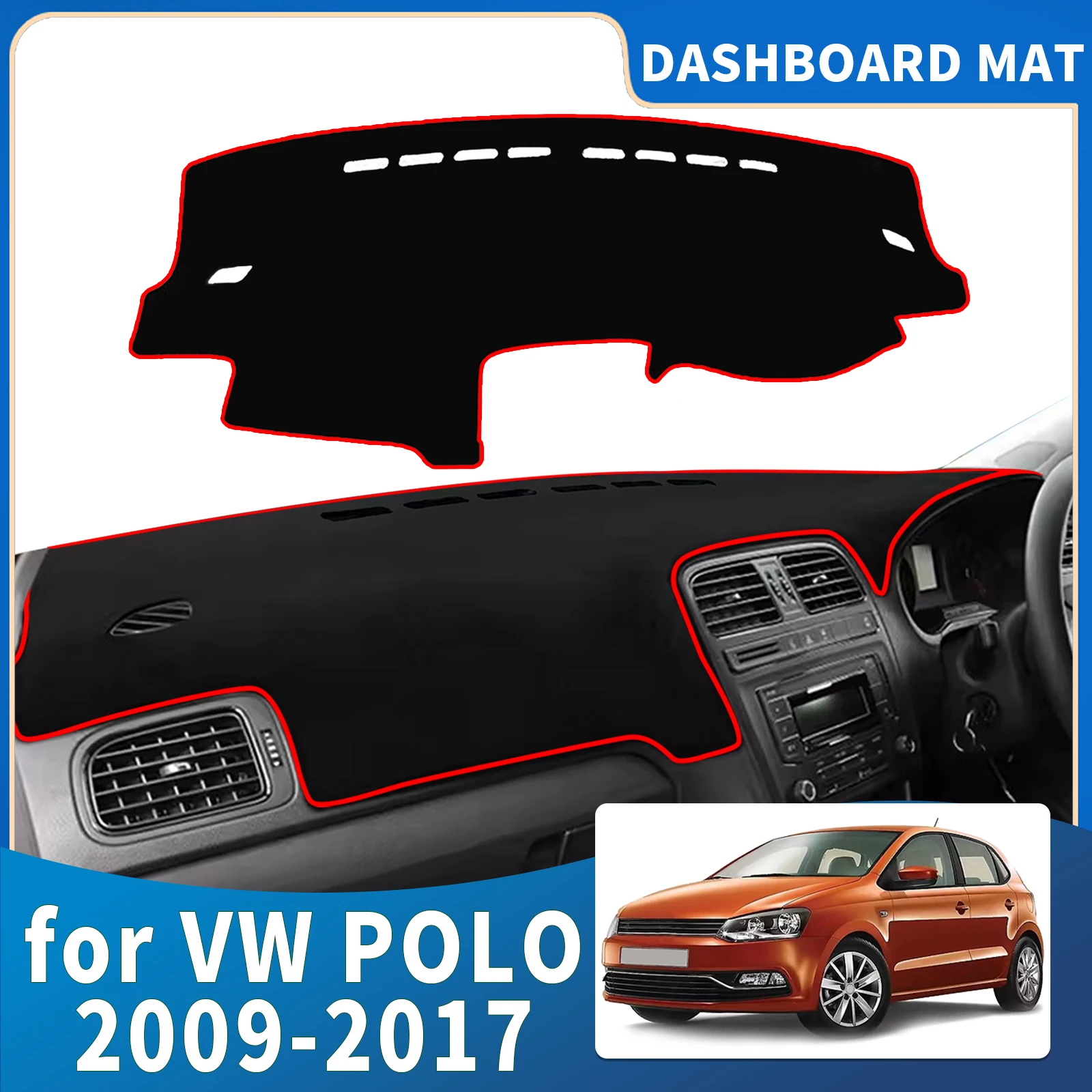 for Volkswagen VW POLO MK5 2009~2017 6R 6C High Quality Dashboard Cover Dashmat Sunshade Anti‑UV Protector Dash Mat Pad
for Volkswagen VW POLO MK5 2009~2017 6R 6C High Quality Dashboard Cover Dashmat Sunshade Anti‑UV Protector Dash Mat Pad