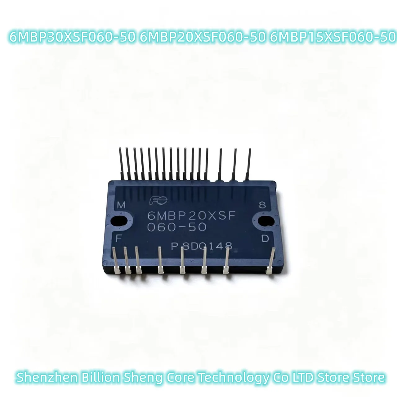 6MBP30XSF060-50, 6MBP20XSF060-50, 6MBP15XSF060-50 - Original brand new integrated circuit IPM modules
6MBP30XSF060-50, 6MBP20XSF060-50, 6MBP15XSF060-50 - Original brand new integrated circuit IPM modules