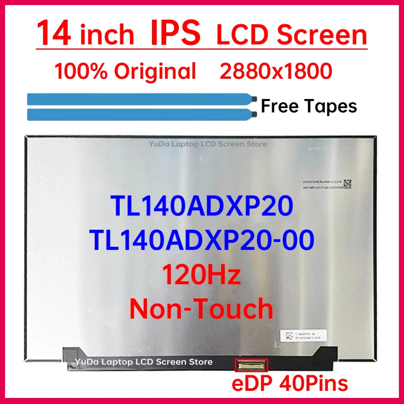 14" 120Hz Laptop LCD Screen TL140ADXP20 TL140ADXP20-00 For XIAOMI RedmiBook14 J7265 Display Matrix Panel 2880x1800 eDP 40 Pins
14" 120Hz Laptop LCD Screen TL140ADXP20 TL140ADXP20-00 For XIAOMI RedmiBook14 J7265 Display Matrix Panel 2880x1800 eDP 40 Pins