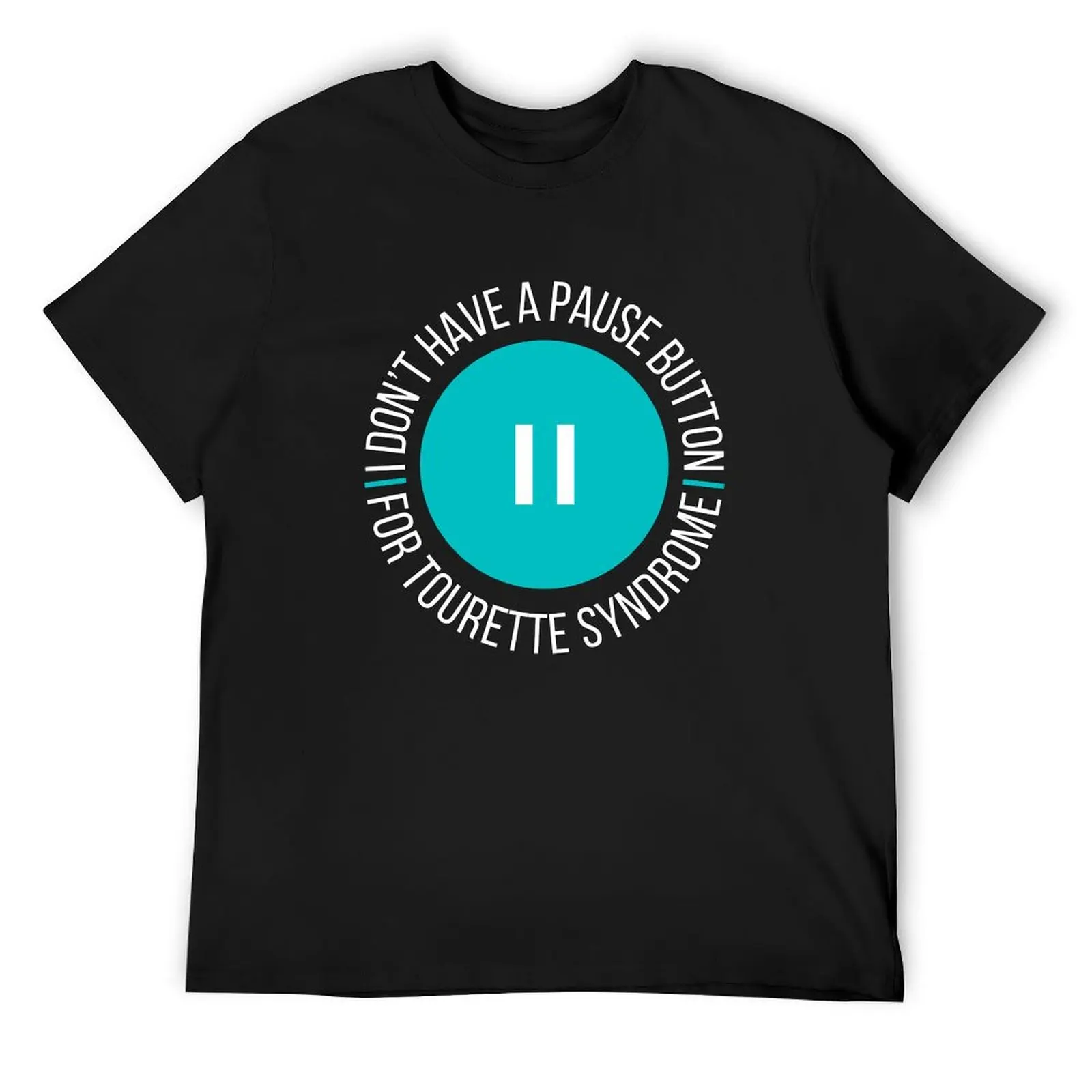 I Don’t Have A Pause Button For Tourette Syndrome - Tourette’s Awareness (Teal) T-Shirt shirts graphic tee men clothes
I Don’t Have A Pause Button For Tourette Syndrome - Tourette’s Awareness (Teal) T-Shirt shirts graphic tee men clothes