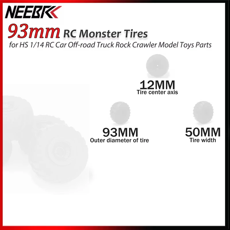 4PCS 93x50mm RC Monster Tires 12mm Hex Hub Wheels Tyre High Grip for HS 1/14 RC Car Off-road Truck Rock Crawler Model Toys Parts
4PCS 93x50mm RC Monster Tires 12mm Hex Hub Wheels Tyre High Grip for HS 1/14 RC Car Off-road Truck Rock Crawler Model Toys Parts