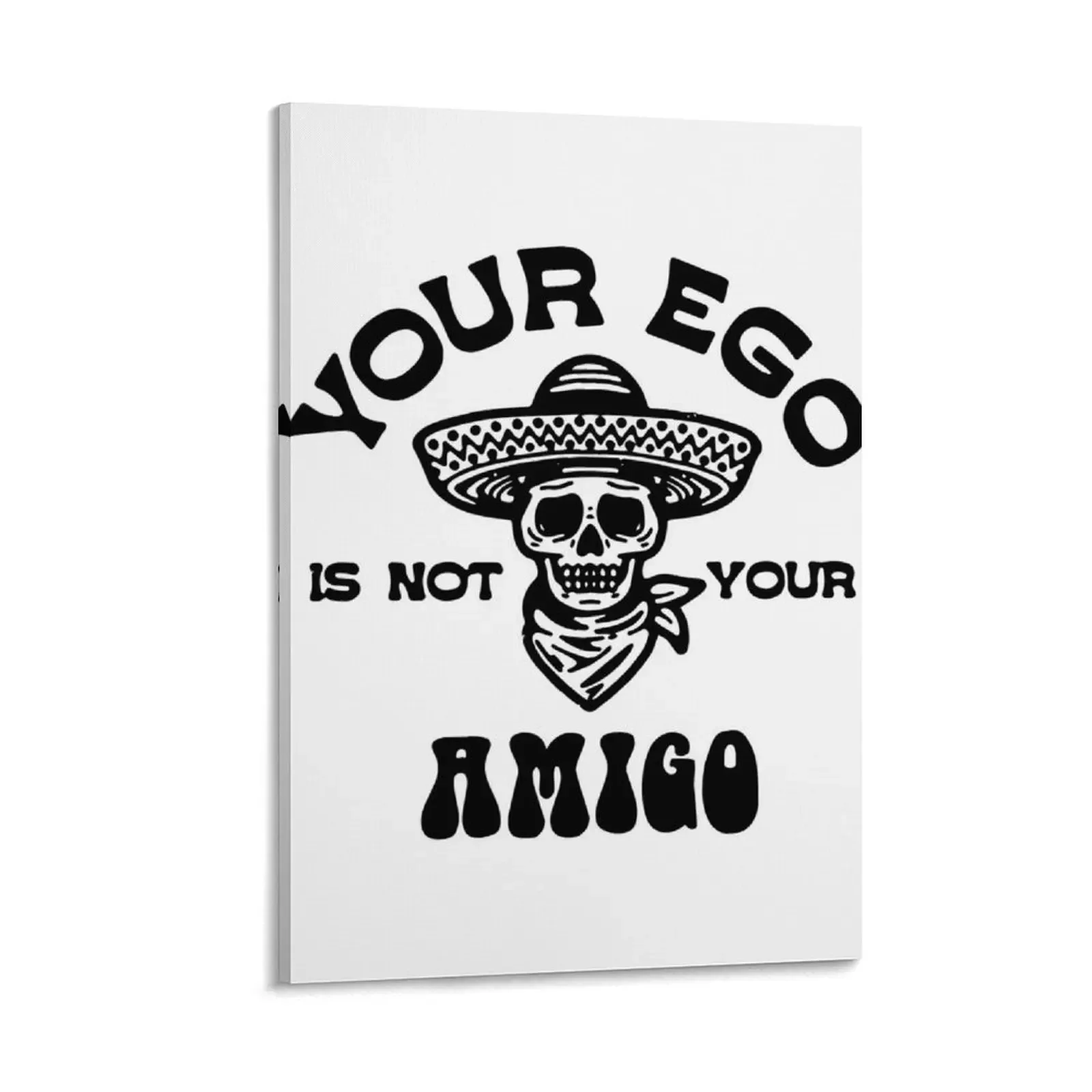 Your ego is not your amigo Canvas Painting house decorations decorative frames wall room
Your ego is not your amigo Canvas Painting house decorations decorative frames wall room
