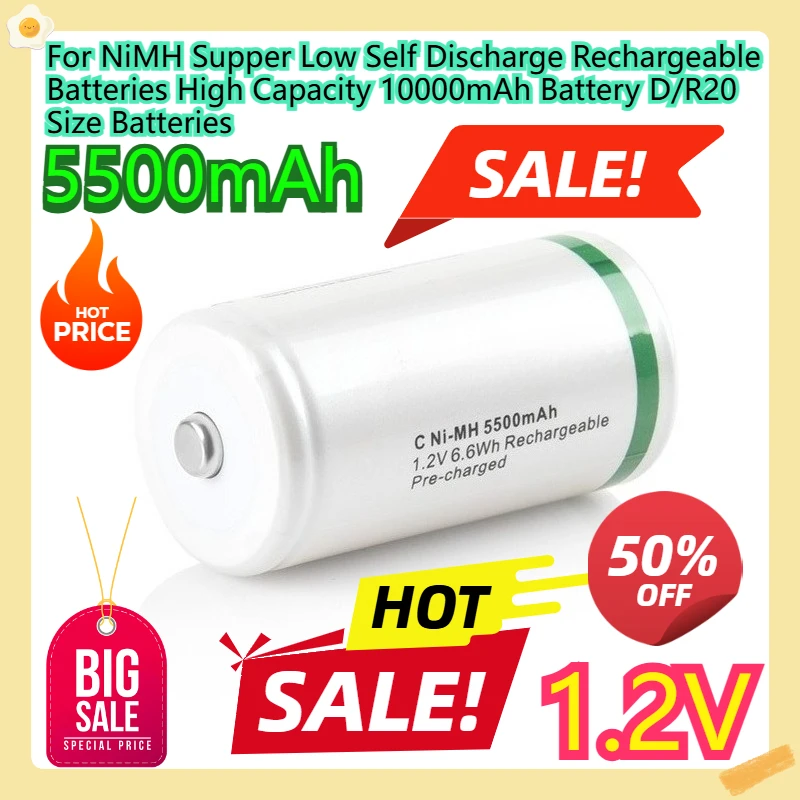 For NiMH Supper Low Self Discharge Rechargeable Batteries High Capacity 10000mAh Battery D/R20 Size Batteries 5500mAh 1.2V
For NiMH Supper Low Self Discharge Rechargeable Batteries High Capacity 10000mAh Battery D/R20 Size Batteries 5500mAh 1.2V