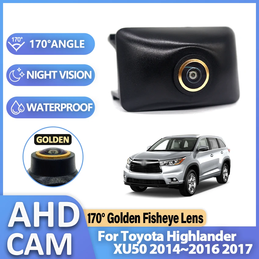 AHD Special Logo Vehicle Front View Camera For Toyota Highlander XU50 2014 2015 2016 2017 Golden Fisheye 170 ° Parking Camera
AHD Special Logo Vehicle Front View Camera For Toyota Highlander XU50 2014 2015 2016 2017 Golden Fisheye 170 ° Parking Camera