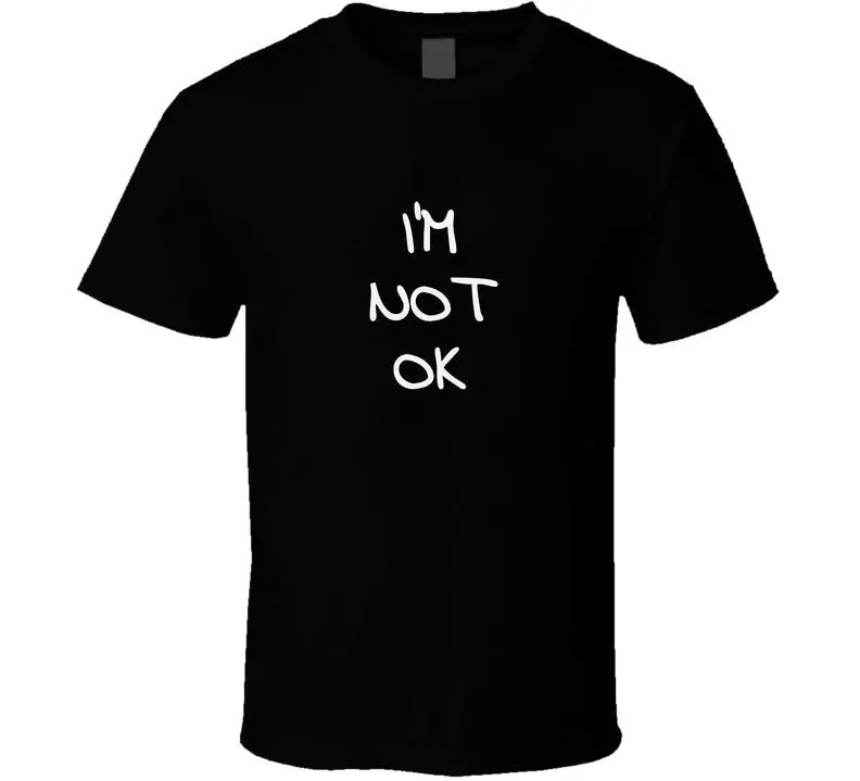 I m Not Ok Cool Quote T Shirt 
I m Not Ok Cool Quote T Shirt