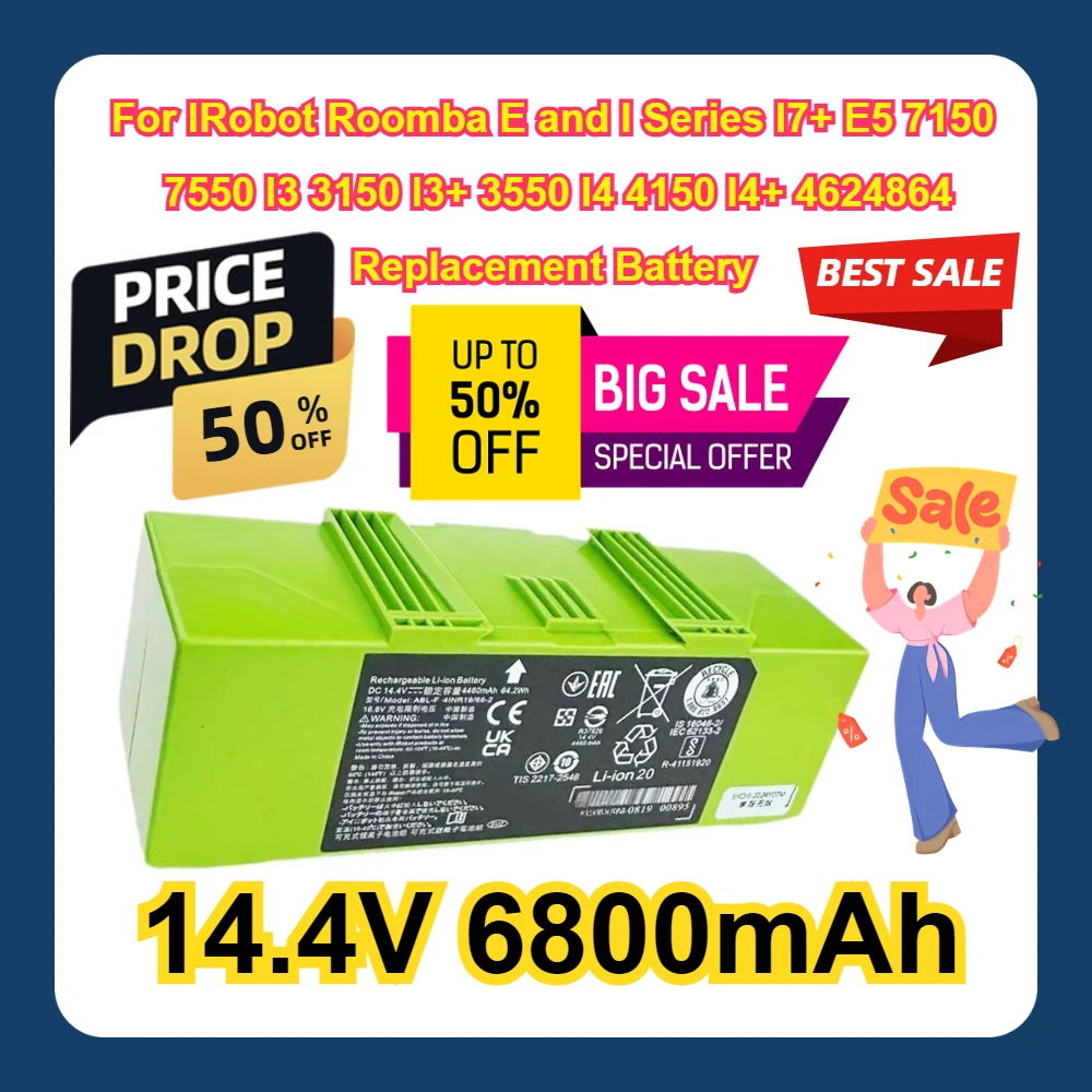 14.4V 6800mAh For IRobot Roomba E and I Series I7+ E5 7150 7550 I3 3150 I3+ 3550 I4 4150 I4+ 4624864 Replacement Battery
14.4V 6800mAh For IRobot Roomba E and I Series I7+ E5 7150 7550 I3 3150 I3+ 3550 I4 4150 I4+ 4624864 Replacement Battery