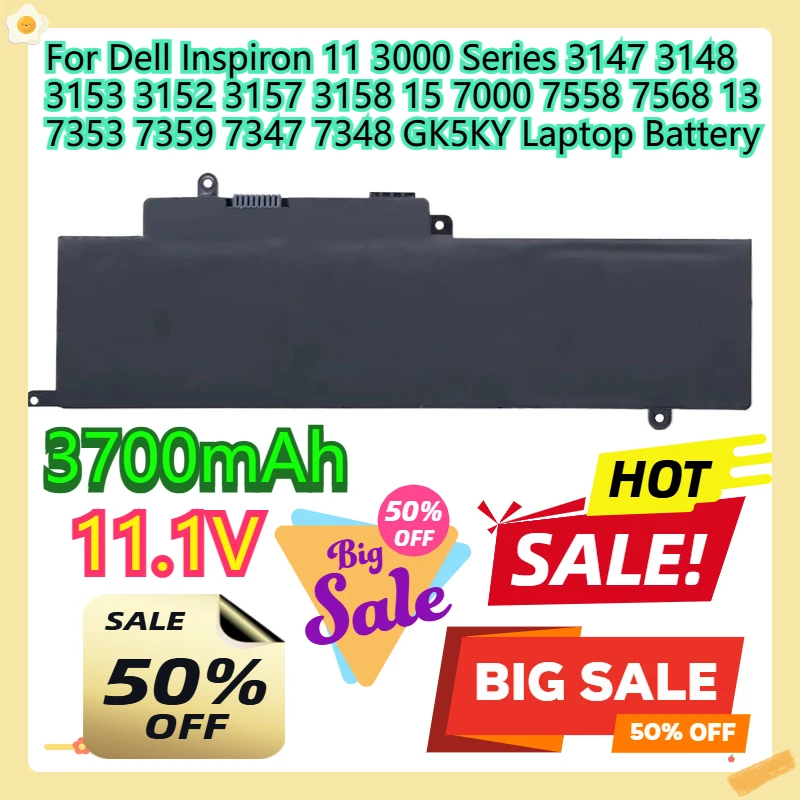 For Dell Inspiron 11 3000 Series 3147 3148 3153 3152 3157 3158 15 7000 7558 7568 13 7353 7359 7347 7348 GK5KY Laptop Battery
For Dell Inspiron 11 3000 Series 3147 3148 3153 3152 3157 3158 15 7000 7558 7568 13 7353 7359 7347 7348 GK5KY Laptop Battery