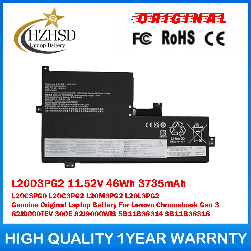 L20D3PG2 11.52V 46Wh 3735mAh L20C3PG0/2 L20M3PG2/L3PG2 Genuine Original Laptop Battery For Lenovo ChromebookGen3 82J9000TEV 300E
L20D3PG2 11.52V 46Wh 3735mAh L20C3PG0/2 L20M3PG2/L3PG2 Genuine Original Laptop Battery For Lenovo ChromebookGen3 82J9000TEV 300E