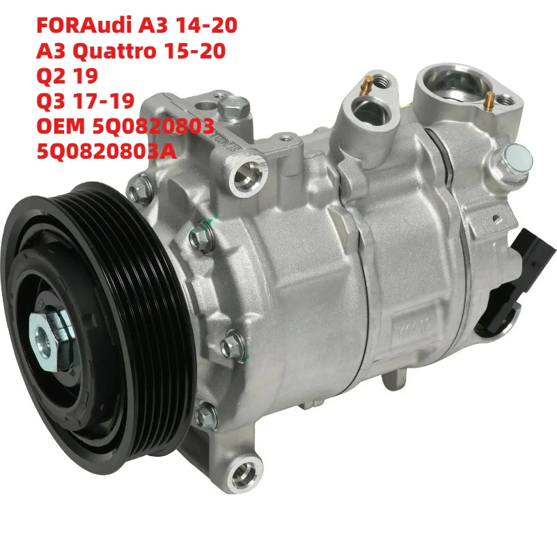 HighEfficiency FORAudi A3 14-20 A3 Quattro 15-20 Q2 19 Q3 17-19 OEM 5Q0820803 5Q0820803A 12V Cooling Compressor
HighEfficiency FORAudi A3 14-20 A3 Quattro 15-20 Q2 19 Q3 17-19 OEM 5Q0820803 5Q0820803A 12V Cooling Compressor