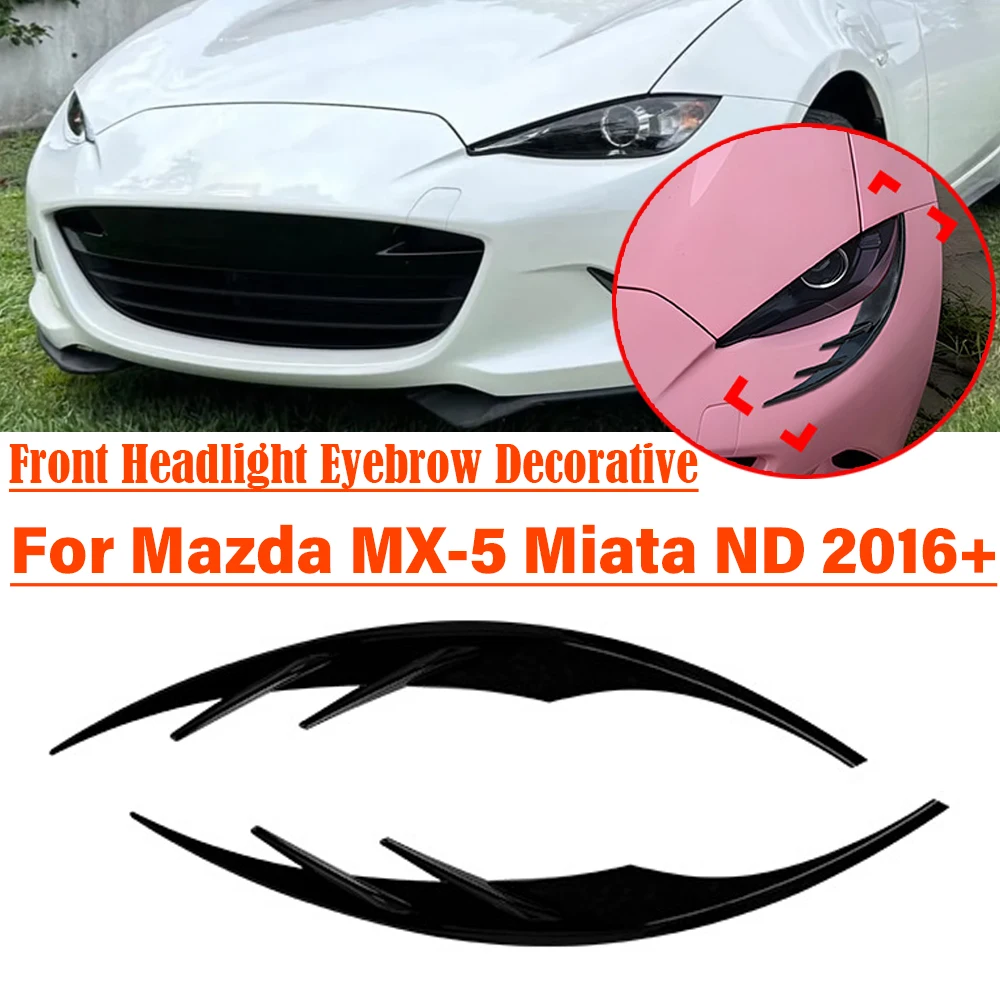 For Mazda MX-5 Miata ND 2016+ Car Headlight Eyebrows Eyelid ABS Headlamp Body Kit Decorative Sticker
For Mazda MX-5 Miata ND 2016+ Car Headlight Eyebrows Eyelid ABS Headlamp Body Kit Decorative Sticker