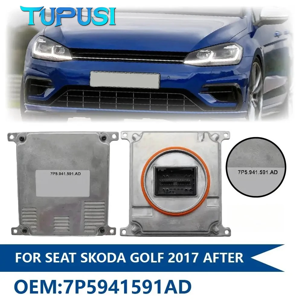 7P5941591AD For Seat Skoda Golf 2017 After 7P5.941.591.AD LED Headlight Control Unit DRL Ballast Power Module Car Accessories
7P5941591AD For Seat Skoda Golf 2017 After 7P5.941.591.AD LED Headlight Control Unit DRL Ballast Power Module Car Accessories