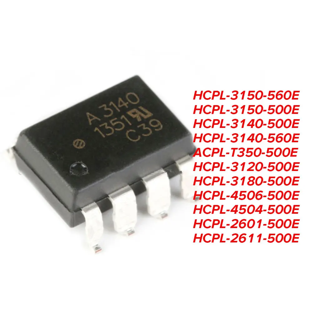 SOP8 HCPL-3150 HCPL-3140 ACPL-T350 HCPL-3120 HCPL-3180 HCPL-4506 HCPL-4504 HCPL-2601 HCPL-2611 500E 560E
SOP8 HCPL-3150 HCPL-3140 ACPL-T350 HCPL-3120 HCPL-3180 HCPL-4506 HCPL-4504 HCPL-2601 HCPL-2611 500E 560E