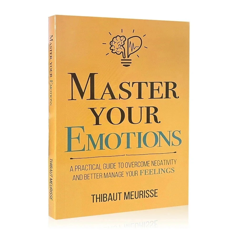 Master Your Emotions English Original Novel By Thibaut Meurisse Overcome Negativity And Better Manage Your Feelings Book
Master Your Emotions English Original Novel By Thibaut Meurisse Overcome Negativity And Better Manage Your Feelings Book